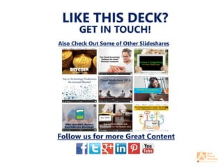 LIKE THIS DECK?
GET IN TOUCH!
Follow us for more Great Content
Also Check Out Some of Other Slideshares
 