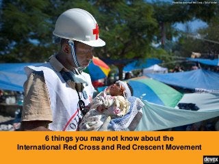 6 things you may not know about the
International Red Cross and Red Crescent Movement
Photo by: American Red Cross / Talia Frenkel
 