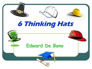 6 Thinking Hats

  Edward De Bono
 
