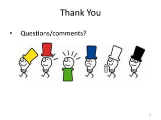 Thank You

•   Questions/comments?




                           20
 