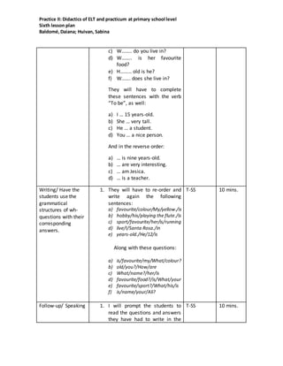 Practice II: Didactics of ELT and practicum at primary school level
Sixth lesson plan
Baldomé,Daiana; Huivan, Sabina
c) W…...
