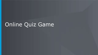 Online Quiz Game
 