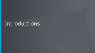Introductions
 