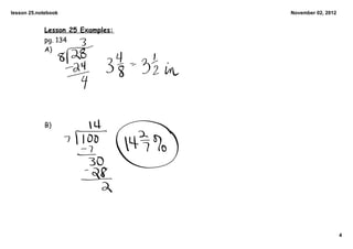 lesson 25.notebook                November 02, 2012


            Lesson 25 Examples:
            pg. 134
            A)




            B)




                                                      4
 