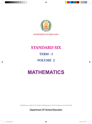 GOVERNMENT OF TAMIL NADU
MATHEMATICS
A publication under Free Textbook Programme of Government of Tamil Nadu
Department Of School Education
STANDARD SIX
TERM - I
VOLUME 2
6th_Front page.indd 1 27-02-2018 16:59:00
 