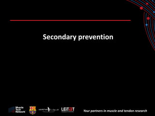 Your partners in muscle and tendon research 
Secondary prevention  
