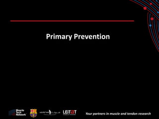 Your partners in muscle and tendon research 
Primary Prevention  