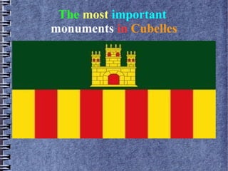 The most important
monuments in Cubelles
 