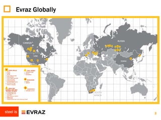 Evraz Globally




steel is                3
 
