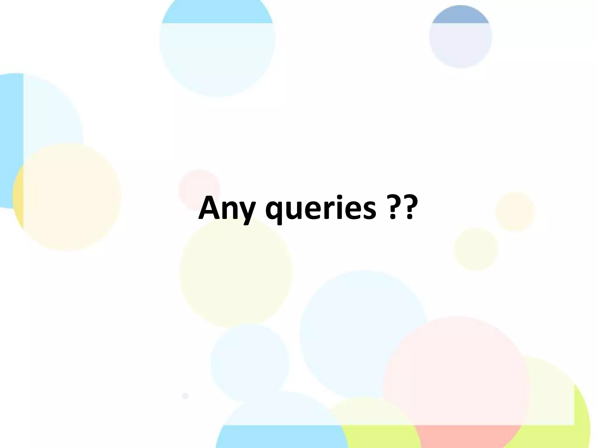 Any queries ??
 