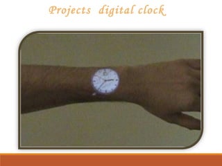Projects digital clock 
 