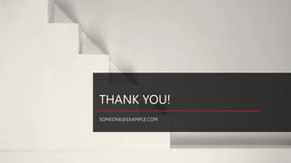 THANK YOU!
SOMEONE@EXAMPLE.COM
 