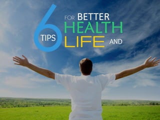 6 Tips for Better Health and Life