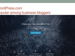 WordPress.com
opular among business bloggers
 
