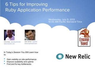 In Today’s Session You Will Learn how
to:

•    Gain visibility on site performance
•    Improve scalability and uptime
•    Find and fix key bottlenecks
 