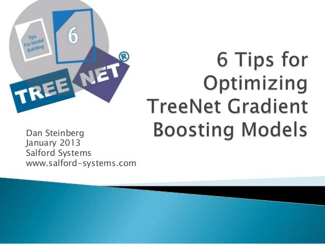 6 tips for optimizing treenet gradient boosting models 6 tips for optimizing treenet gradient boosting models