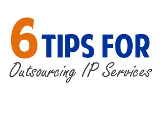 Tips for

Outsourcing IP Services

 