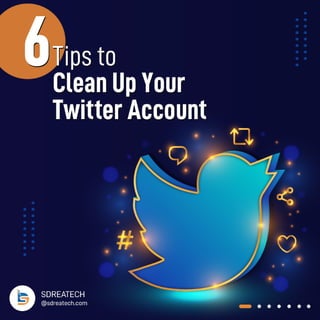 6 Tips to Clean Up Your Twitter Account.pdf
