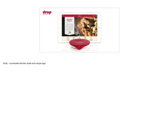 Drop - connected kitchen scale and recipe app
 