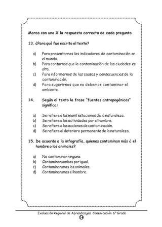 Evaluación Regional de Aprendizajes. Comunicación 6° Grado
14
Marca con una X la respuesta correcta de cada pregunta
13. ¿...