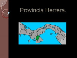 Provincia Herrera.
 