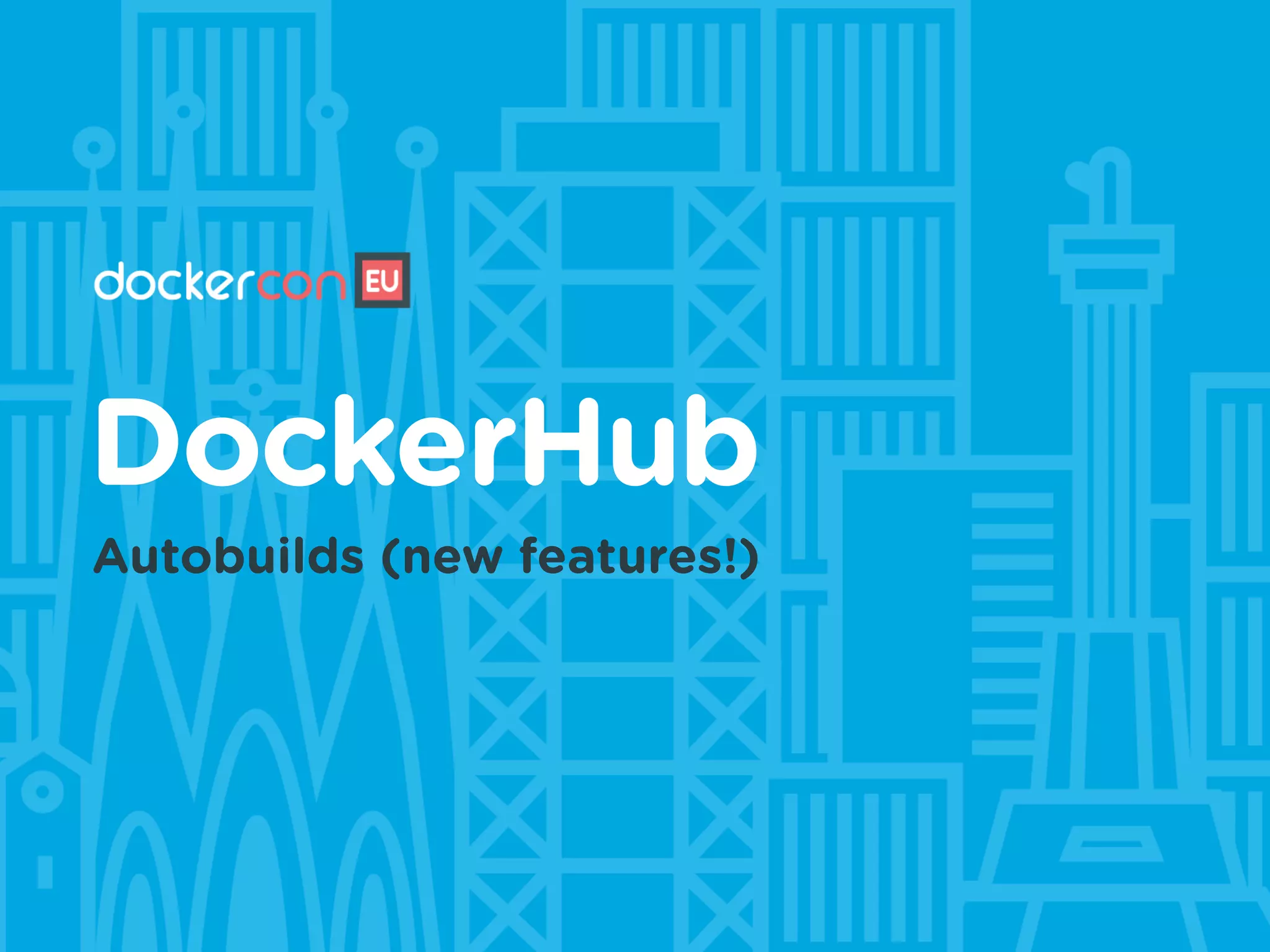 DockerHub
Autobuilds (new features!)