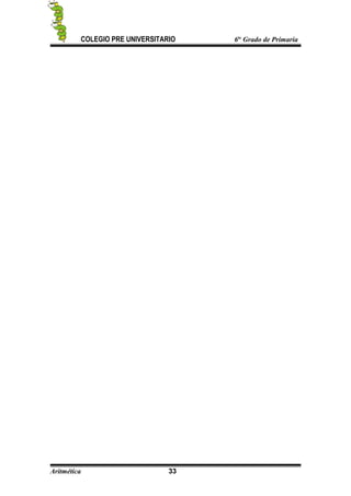 COLEGIO PRE UNIVERSITARIO 6to
Grado de Primaria
Aritmética 33
 
