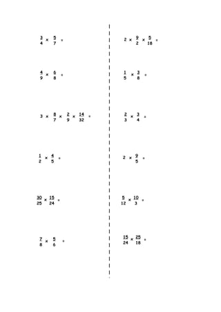 3
4
5
7
x =
4
9
6
8
x =
3 8
7
x =2
9
x 14
32
x
1
2
4
5
x =
30
25
15
24
x =
1
5
3
8
x =
9
2
5
18
x =2 x
2
3
3
4
x =
9
5
2 x =
10
3
x =
5
12
7
8
=5
6
x
15
24
25
18
x =
 