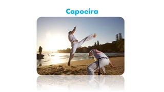 Capoeira
 