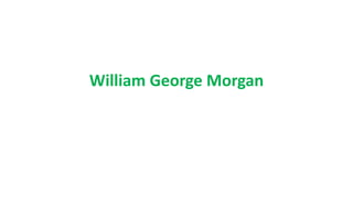 William George Morgan
 