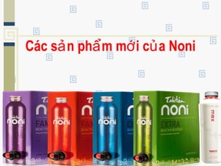 Các s n ph m m i c a Noniả ẩ ớ ủ
 