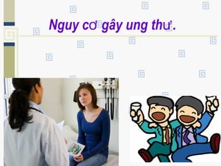 Nguy c gây ung th .ơ ư
 