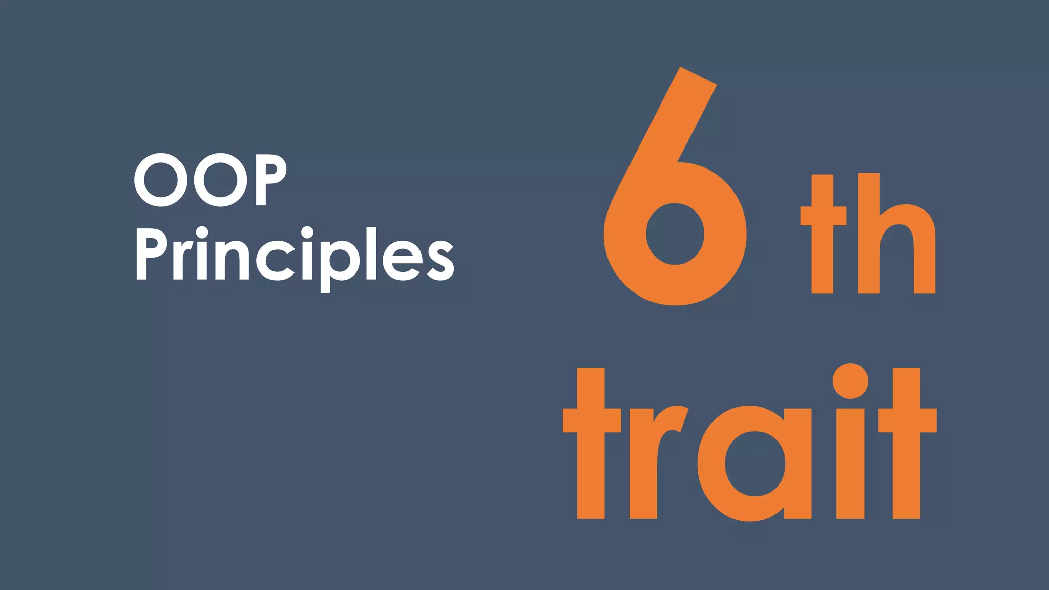 th
trait
OOP
Principles
 
