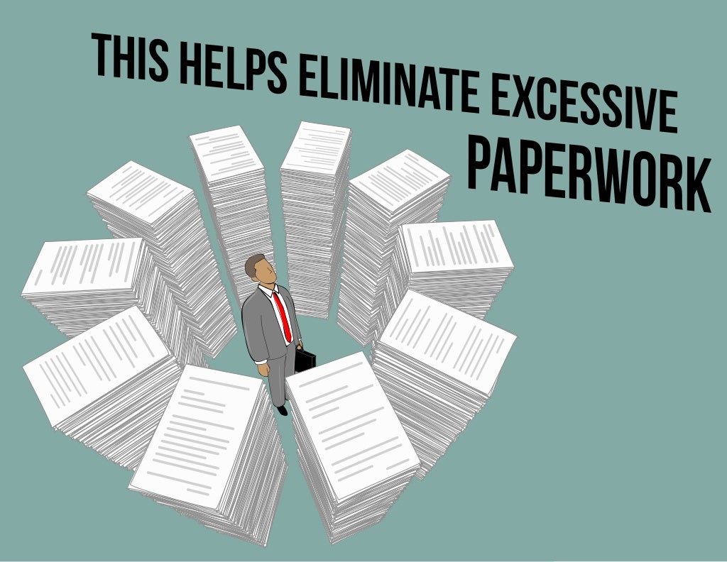 this helps eliminate excessive paperwork