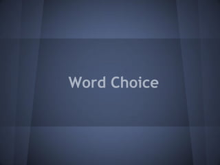 Word Choice
 