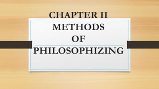 CHAPTER II
METHODS
OF
PHILOSOPHIZING
 