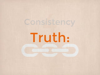 4Consistency
Truth:
 