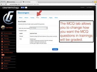 The MCQ tab allows
you to change how
you want the MCQ
questions in trainings
will be graded.

 