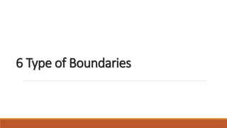 6 Type of Boundaries
 