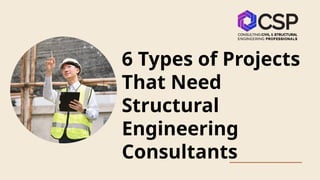 6 Types of Projects That Need Structural Engineering Consultants.pptx