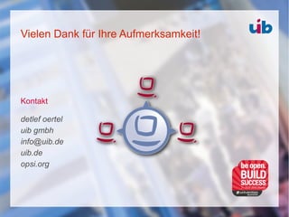 Vielen Dank für Ihre Aufmerksamkeit!
Kontakt
detlef oertel
uib gmbh
info@uib.de
uib.de
opsi.org
 