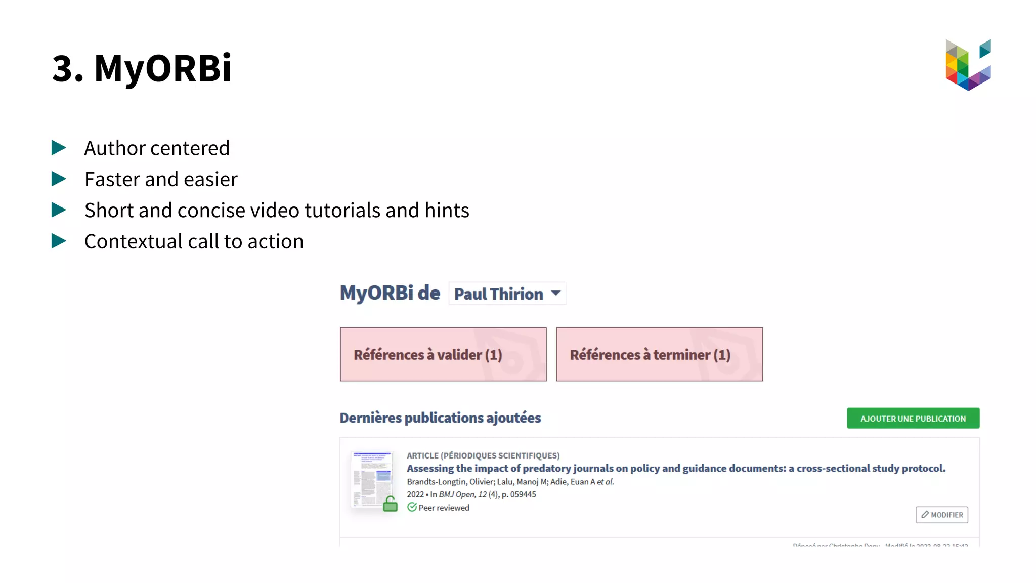 3. MyORBi
Author centered
Faster and easier
Short and concise video tutorials and hints
Contextual call to action
 