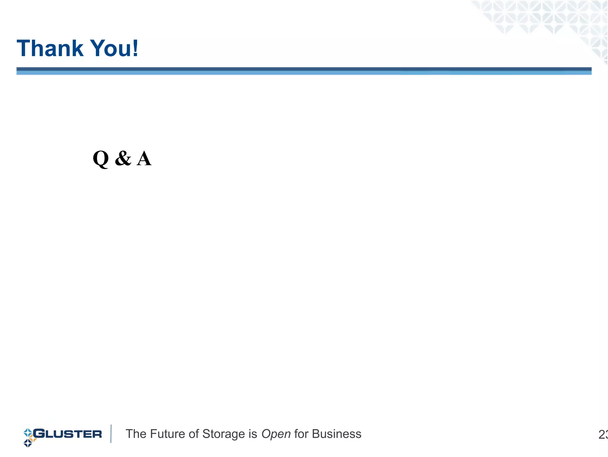 The Future of Storage is Open for Business 23
Thank You!
Q & A
 