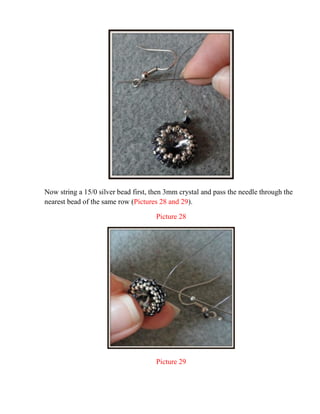 Now string a 15/0 silver bead first, then 3mm crystal and pass the needle through the
nearest bead of the same row (Pictures 28 and 29).
Picture 28
Picture 29
 