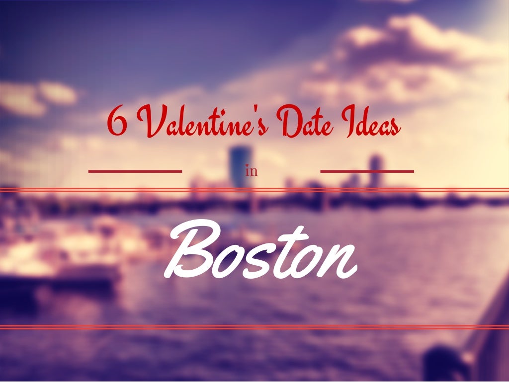6 valentine's date ideas in boston
