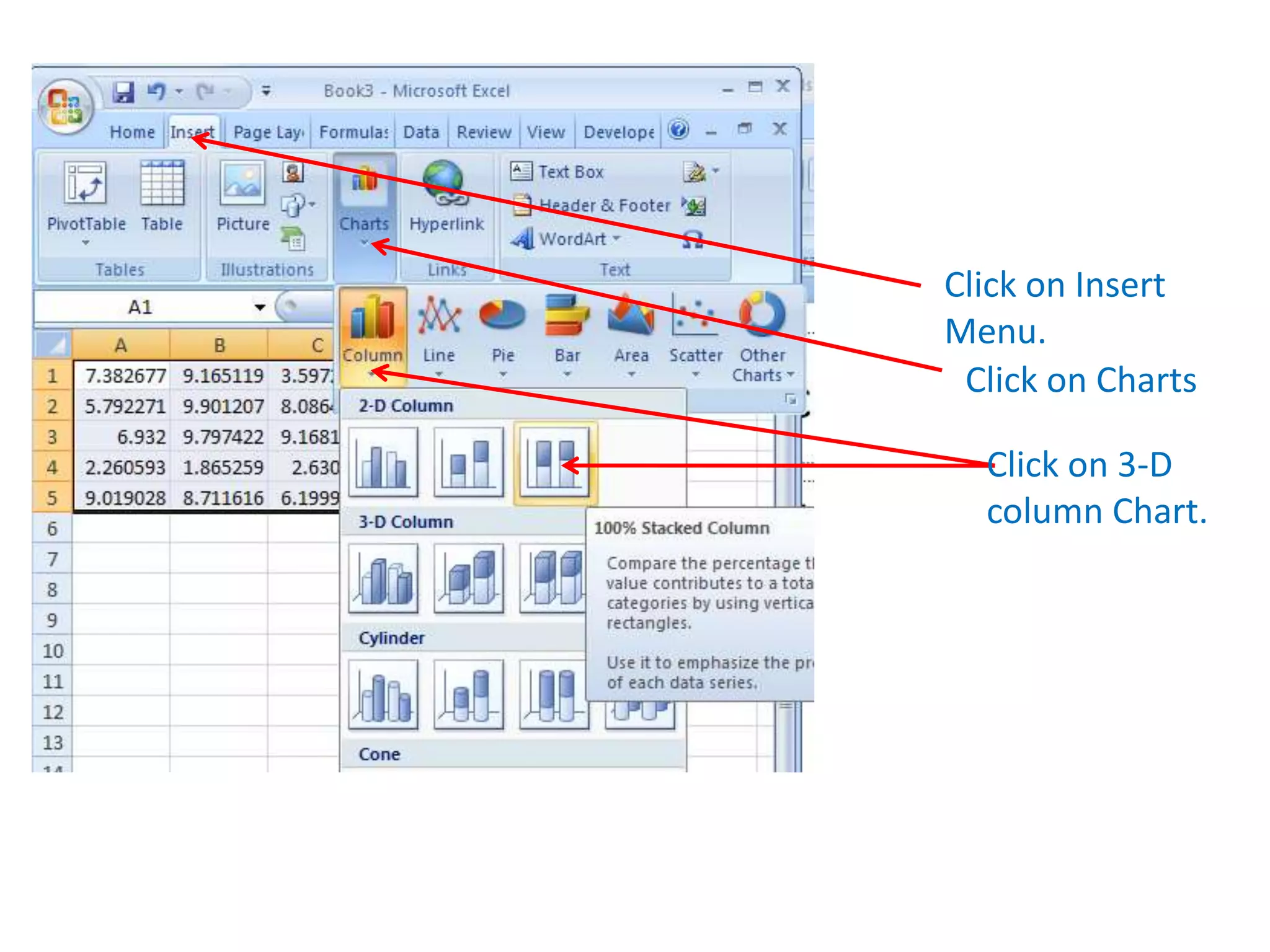 Click on Insert
Menu.
Click on Charts
Click on 3-D
column Chart.
 
