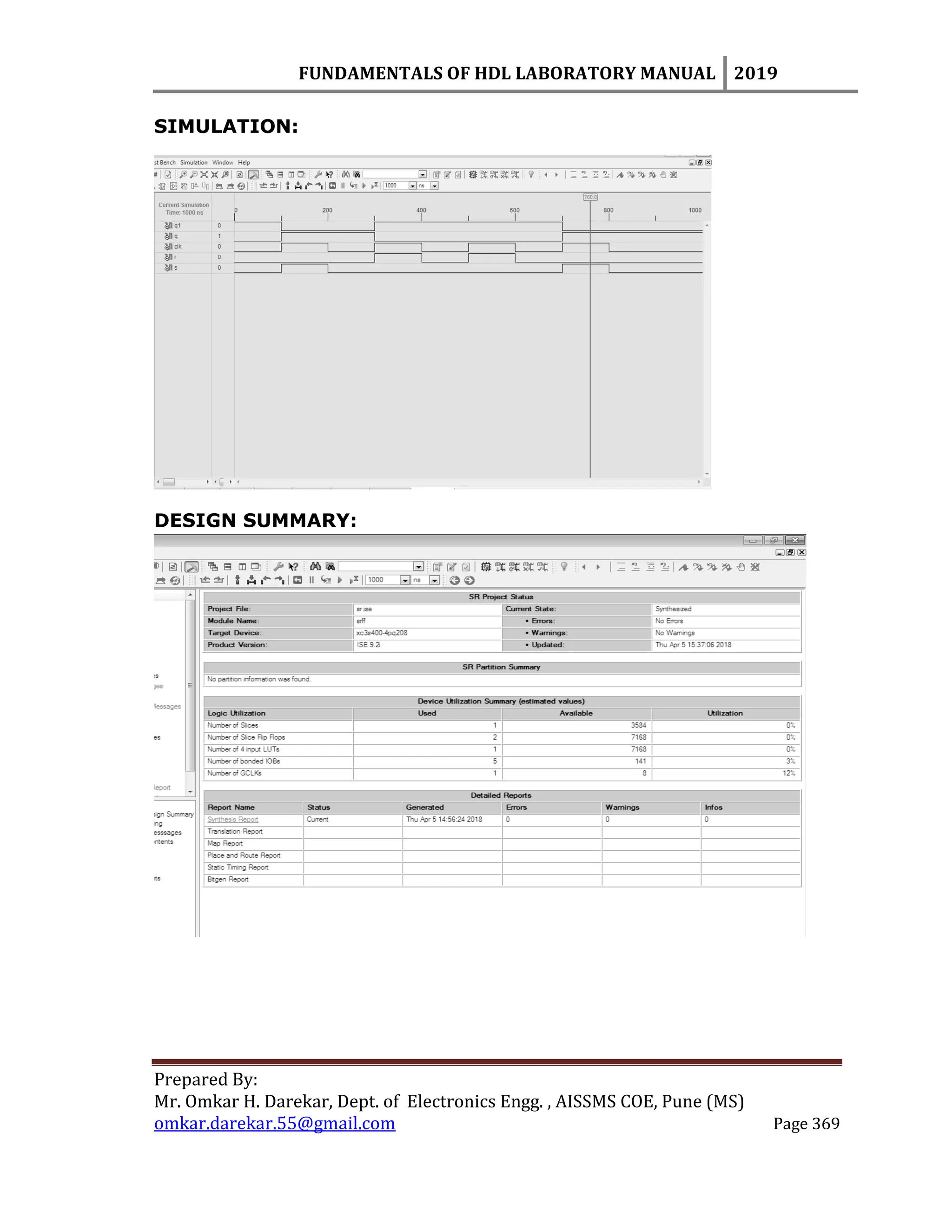 FUNDAMENTALS OF HDL LABORATORY MANUAL 2019
Prepared By:
Mr. Omkar H. Darekar, Dept. of Electronics Engg. , AISSMS COE, Pune (MS)
omkar.darekar.55@gmail.com Page 369
SIMULATION:
DESIGN SUMMARY:
 