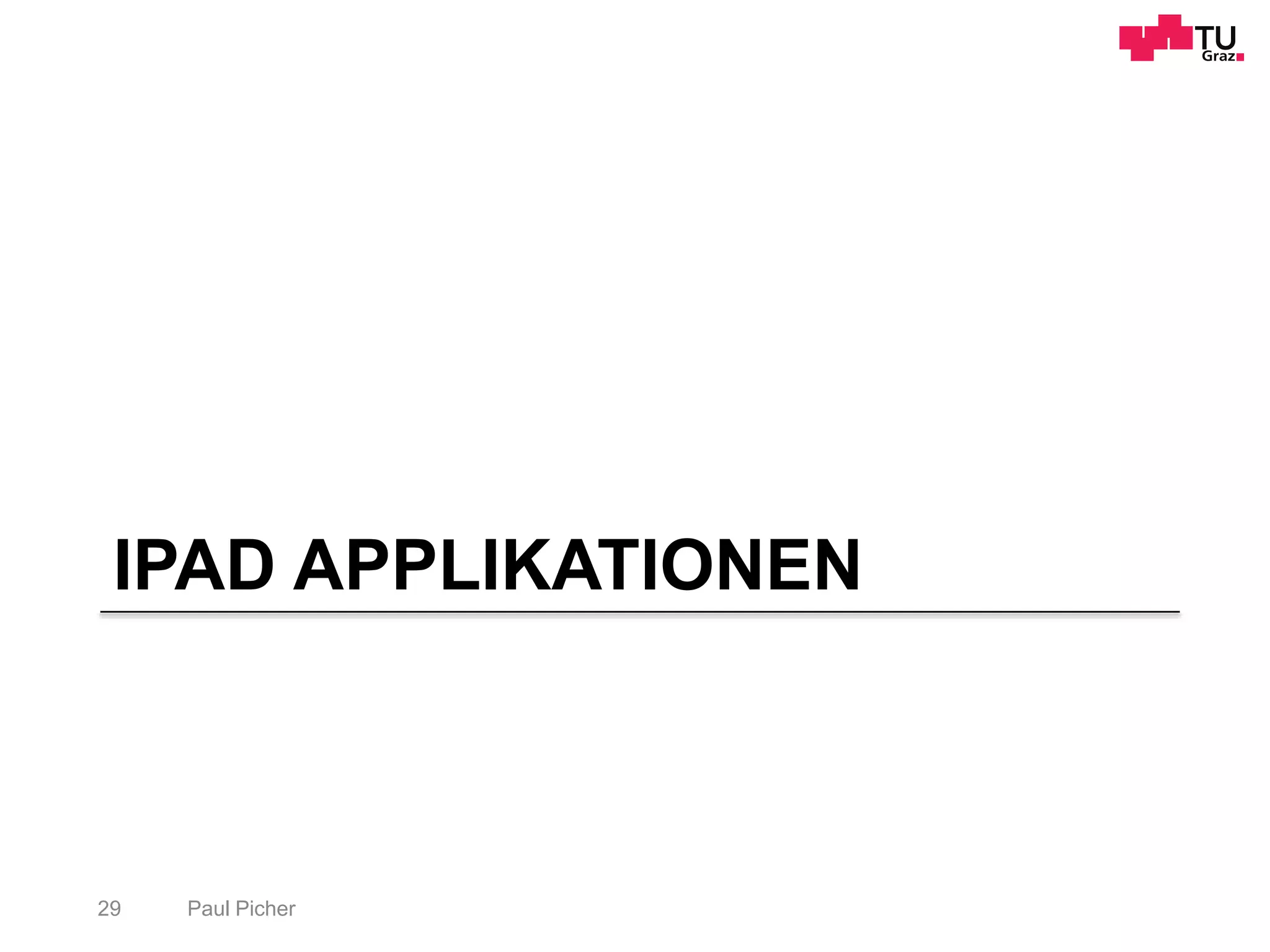 IPAD APPLIKATIONEN
Paul Picher29
 