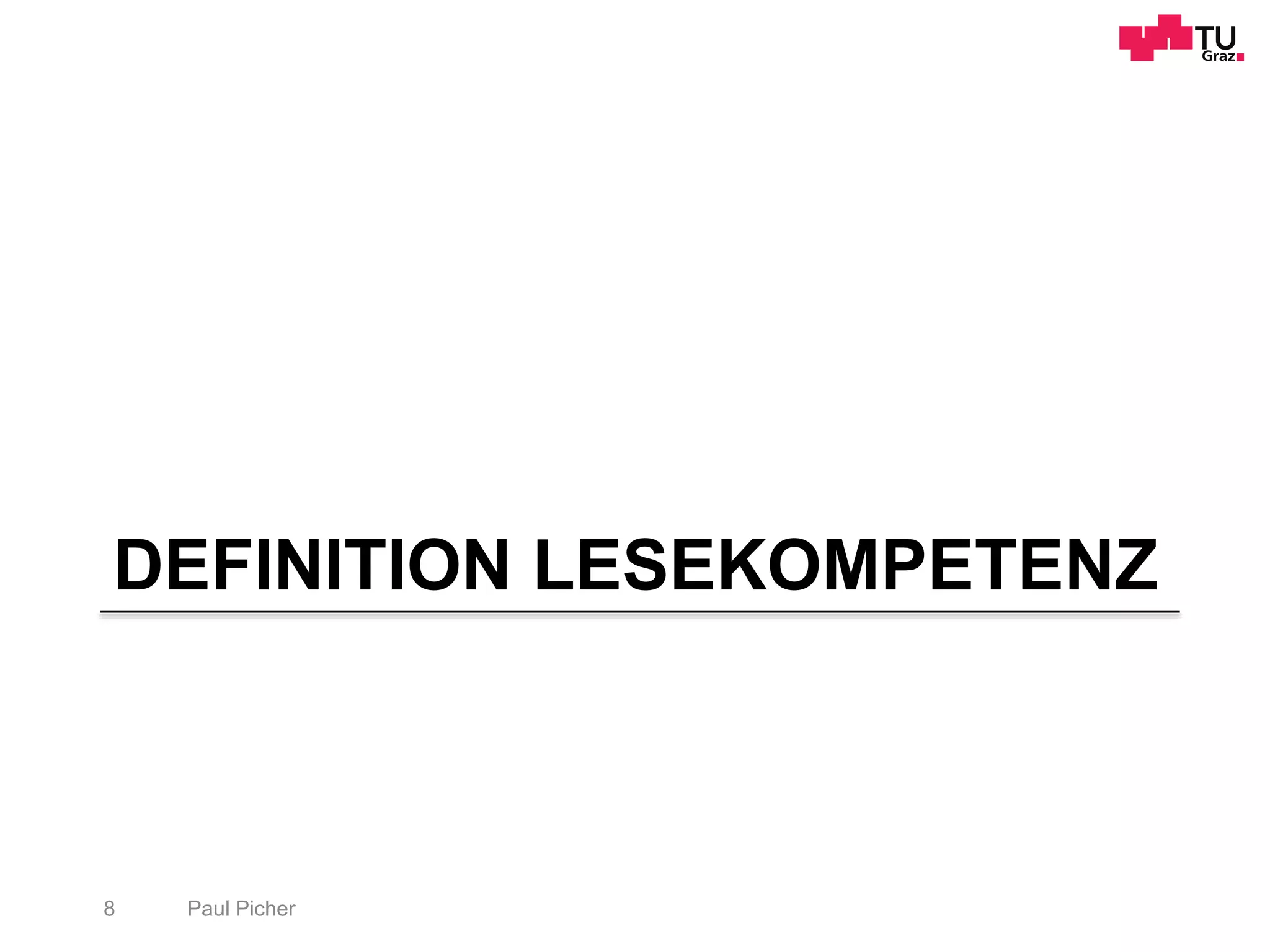 DEFINITION LESEKOMPETENZ
Paul Picher8
 