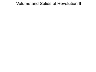 Volume and Solids of Revolution II
 